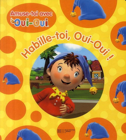 Habille-toi, Oui-Oui