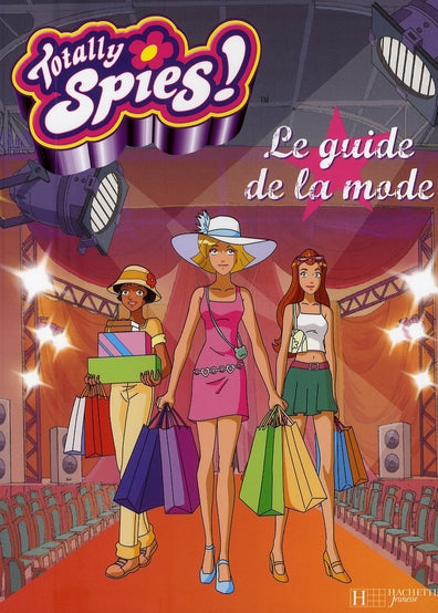 Le guide de la mode ; totally Spies