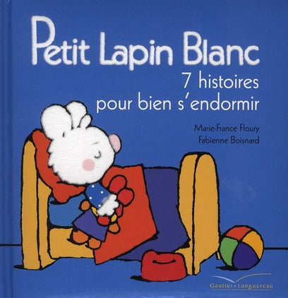 Petit Lapin Blanc : 7 histoires pour bien s'endormir