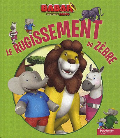 Babar ; les aventures de Badou : le rugissement du zèbre