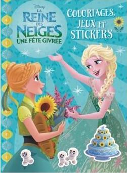 La Reine des Neiges - une fête givrée : coloriages, jeux et stickers