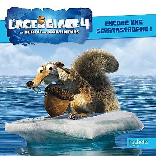 L'âge de glace 4 ; encore une scratastrophe !