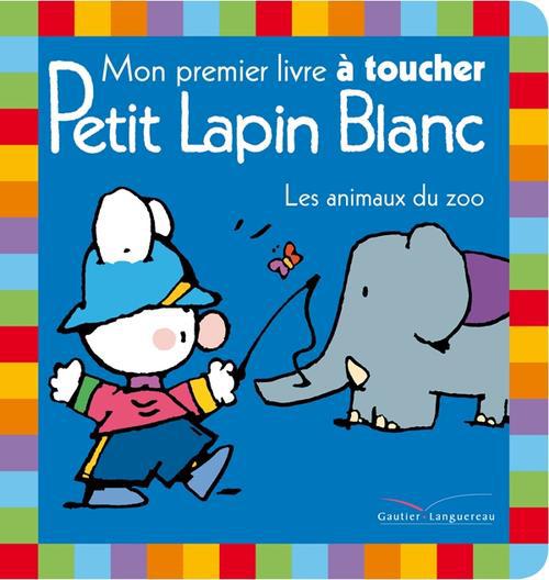 Petit Lapin Blanc : mon premier livre à toucher ; les animaux du zoo