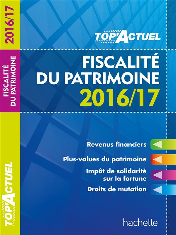 Top'actuel : fiscalité du patrimoine (édition 2016/2017)