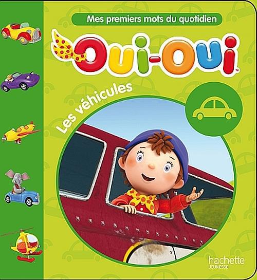 Oui-Oui ; mes premiers mots du quotidien ; les véhicules
