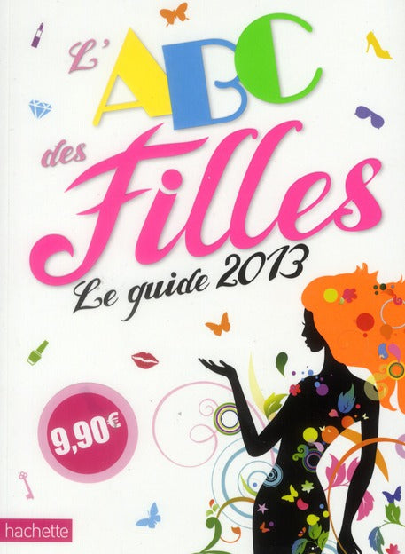 L'ABC des filles ; le guide 2013