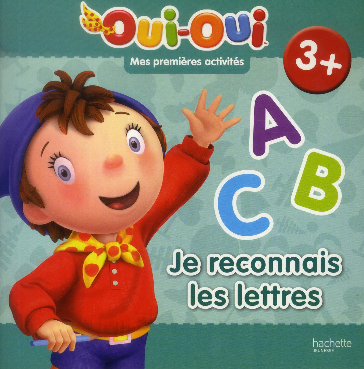 Oui-Oui ; mes premières activités ; je trace des lettres