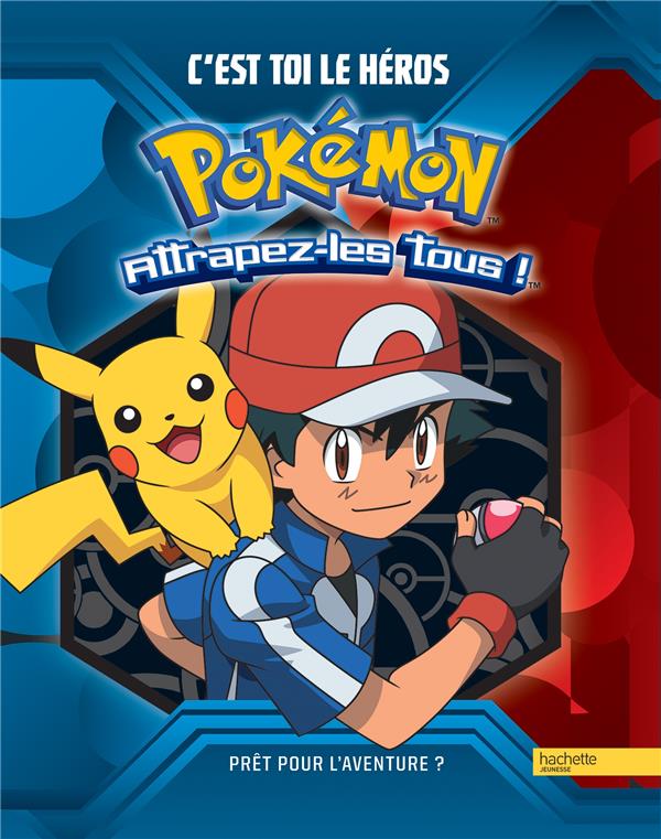 Pokémon ; attrapez-les tous ! : c'est toi le héros