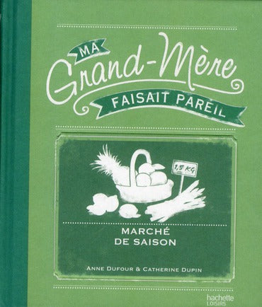 Ma grand-mère faisait pareil ; marché de saison