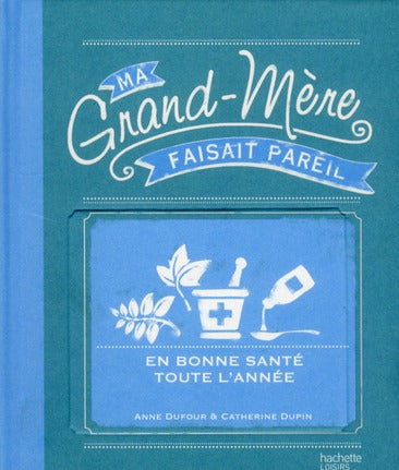 MA GRAND-MERE FAISAIT PAREIL : en bonne santé toute l'année