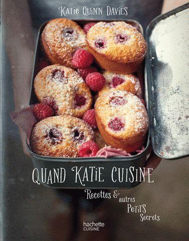 Quand Katie cuisine... recettes et autres petits secrets