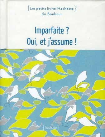 Imparfaite ? oui, et j'assume !