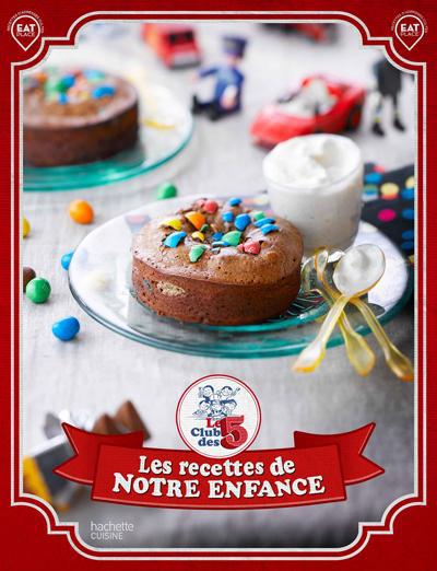 Le club des 5 ; les recettes de notre enfance
