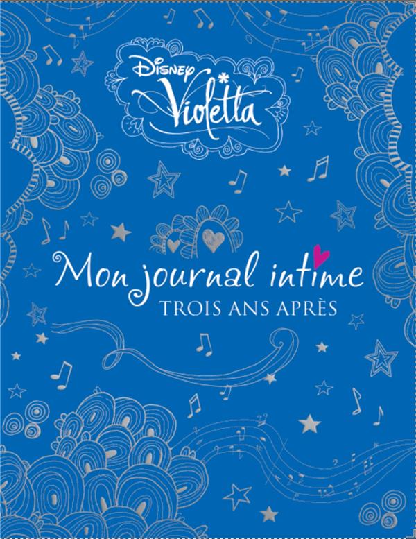 Violetta, mon journal intime Tome 3 : trois ans après