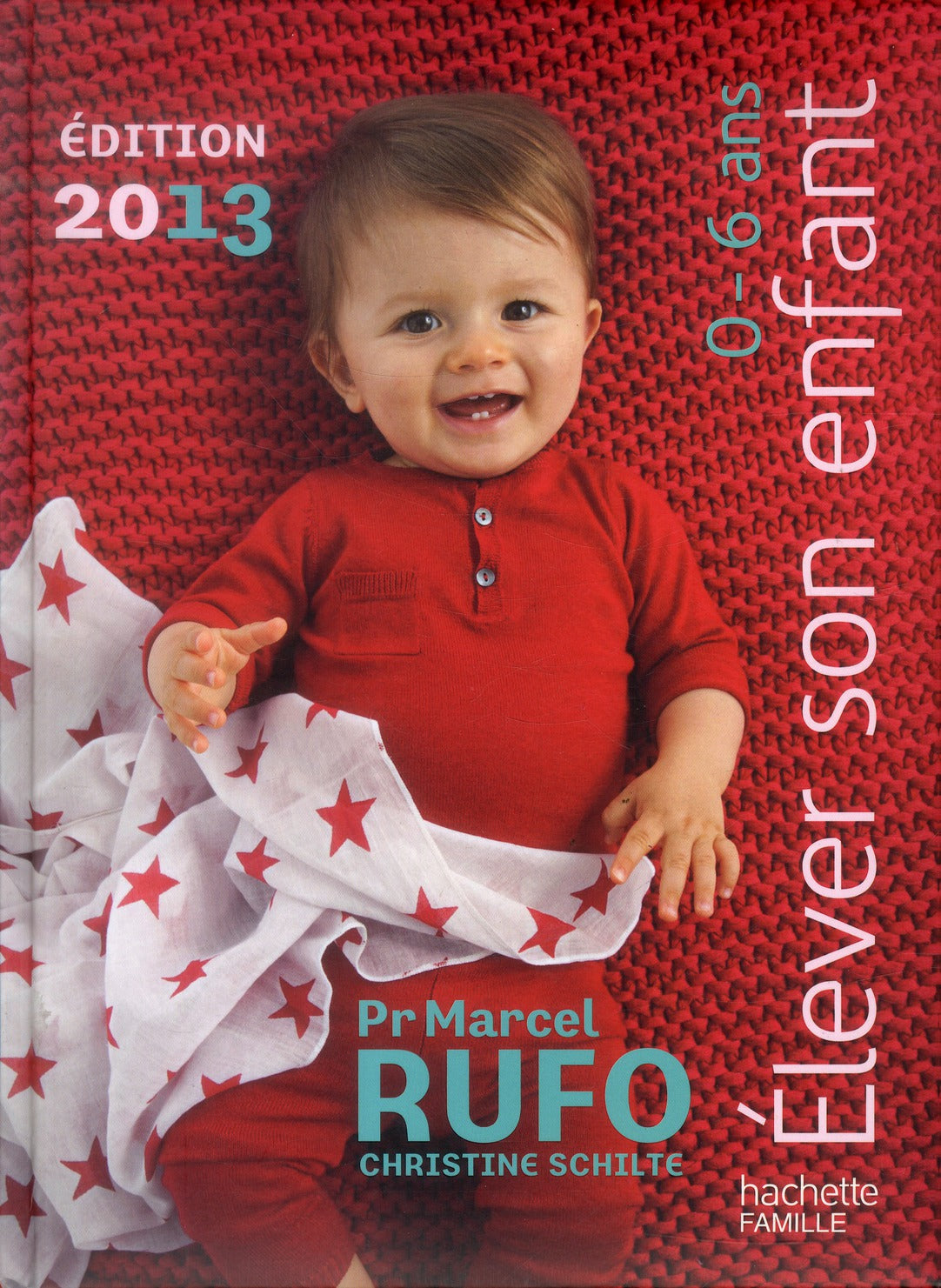 élever son enfant ; 0-6 ans (édition 2013)