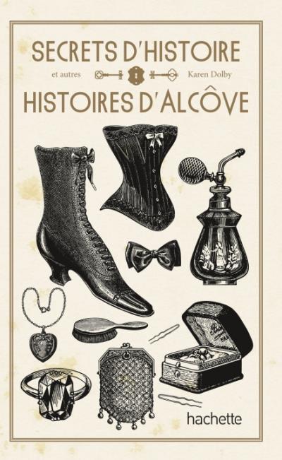 Secrets d'histoire et autres histoires d'alcôves