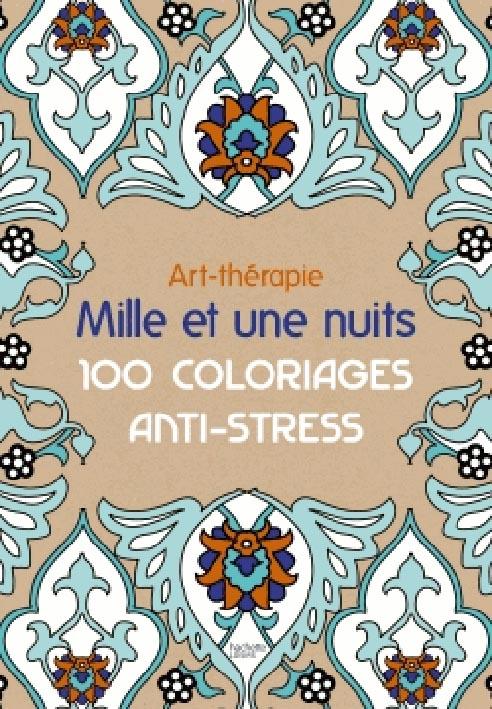 Art-thérapie : mille et une nuits ; 100 coloriages anti-stress