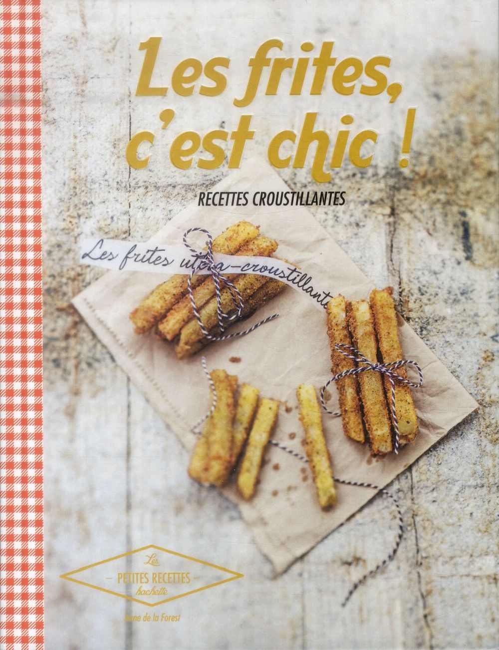Les frites, c'est chic ! recettes croustillantes