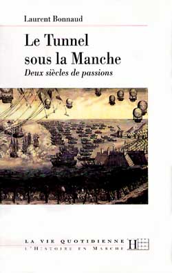 Le Tunnel Sous la Manche : Deux Siècles de Passions