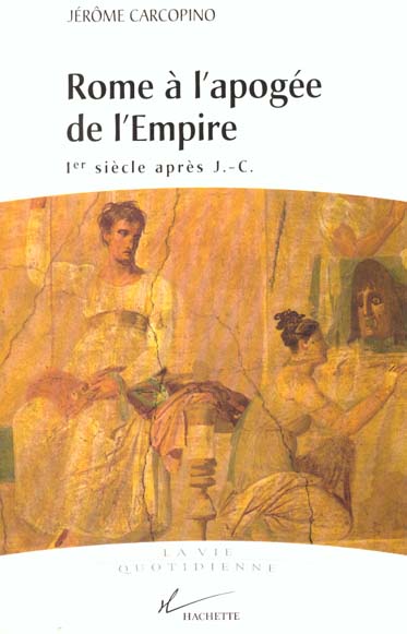 La vie quotidienne a rome a l'apogee de l'empire