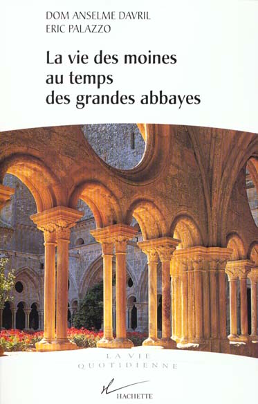 La vie des moines au temps des grandes abbayes