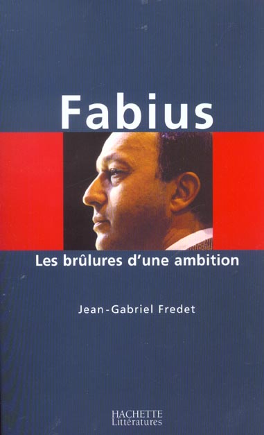 Fabius : Les brulures d'une ambition