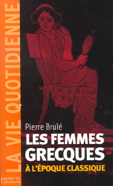 Les femmes grecques a l'epoque classique