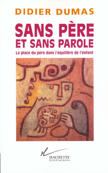 Sans père et sans parole ; la place du père dans l'équilibre de l'enfant