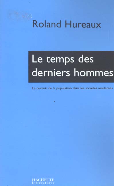 Le temps des derniers hommes - le devenir de la population dans les societes modernes