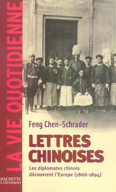 Lettres chinoises ; les diplomates chinois decouvrent l'europe 1866-1894