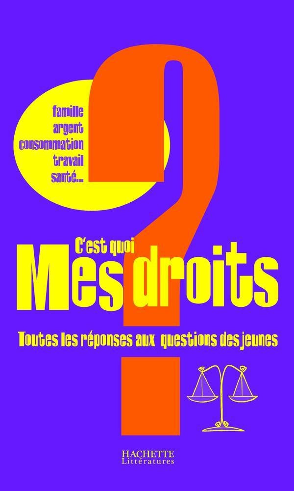 C'est quoi mes droits ? : Toutes les réponses aux questions des jeunes