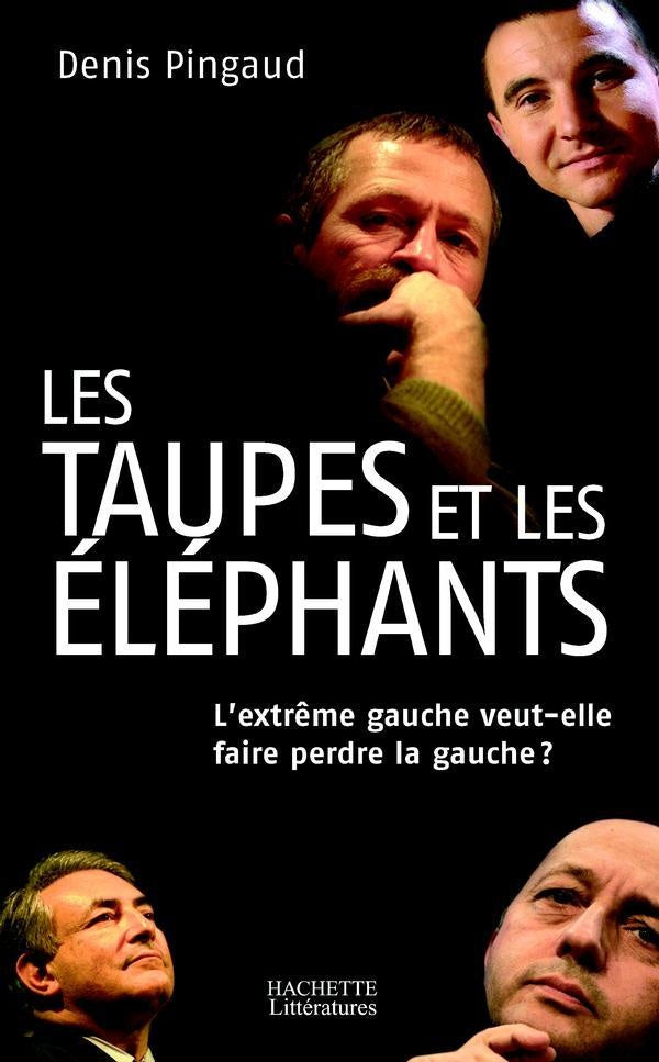 Les taupes et les éléphants : L'extrême gauche veut-elle faire perdre la gauche ?