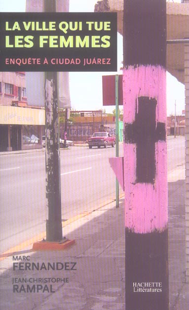 La ville qui tue les femmes - enquete a ciudad juarez