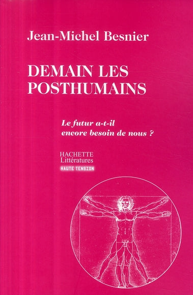 Demain les post-humains ; le futur a-t-il encore besoin de nous ?