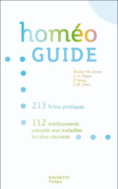 Homéo guide ; 213 fiches pratiques, 112 médicaments adaptés aux maladies les plus courants