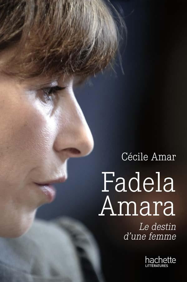 Fadela Amara ; le destin d'une femme