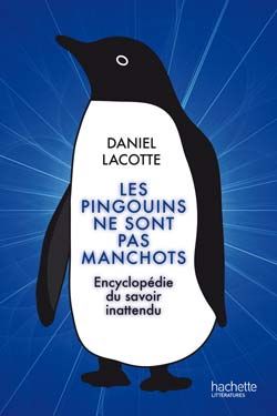Les pingouins ne sont pas manchots ; encyclopédie du savoir inattendu