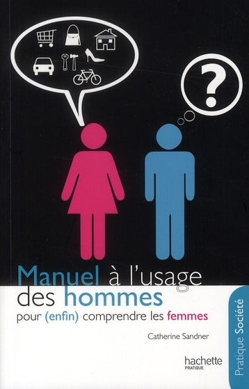 Manuel à l'usage des hommes pour (enfin) comprendre les femmes
