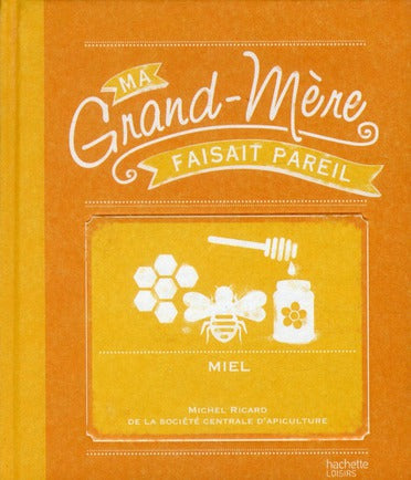 MA GRAND-MERE FAISAIT PAREIL : miel