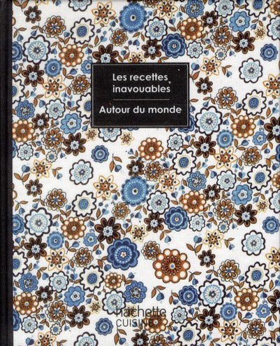 Les recettes inavouables autour du monde