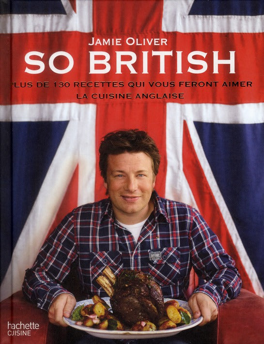 So british ! plus de 130 recettes qui vous feront aimer la cuisine anglaise