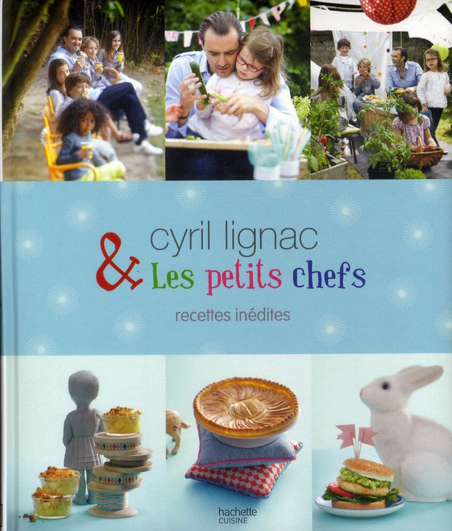 Cyril Lignac et les petits chefs ; recettes inédites