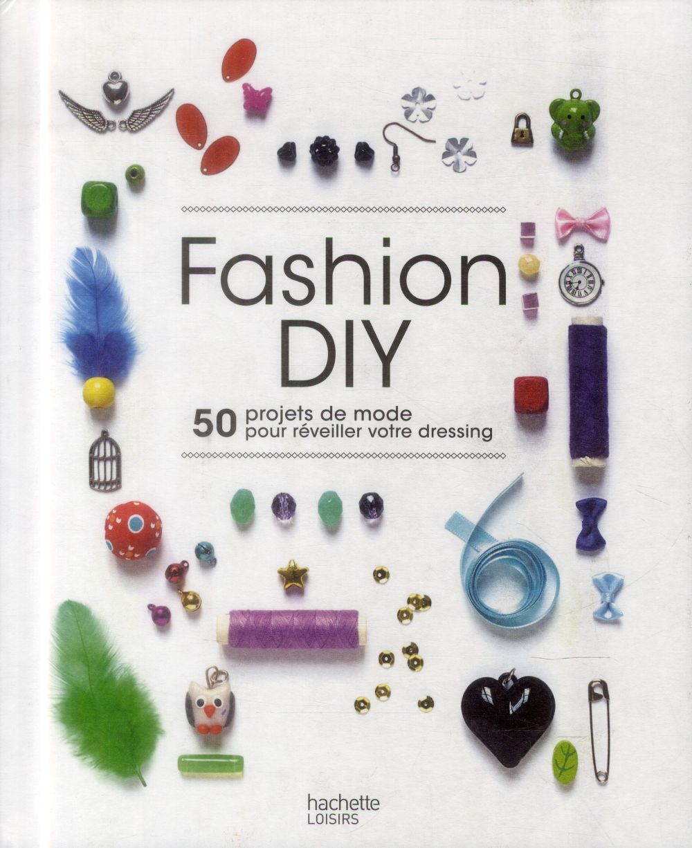 Fashion DIY ; 50 projets de mode pour réveiller votre dressing