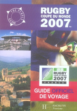 Rugby coupe du monde 2007 ; guide officiel de voyage