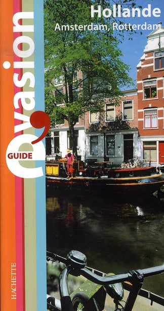 Guide évasion : hollande ; amsterdam, rotterdam