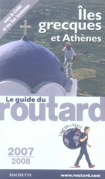 Guide du Routard : îles grecques et athènes (édition 2007/2008)