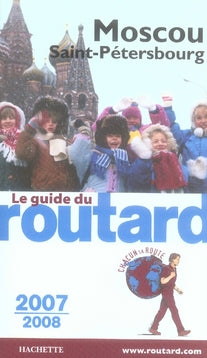 Guide du Routard : moscou, saint-pétersbourg (édition 2007/2008)