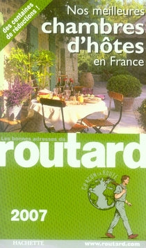 Guide du Routard : nos meilleures chambres d'hôtes en france (édition 2007-2008)
