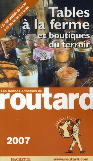 Guide du Routard : tables à la ferme et boutiques du terroir (édition 2007)