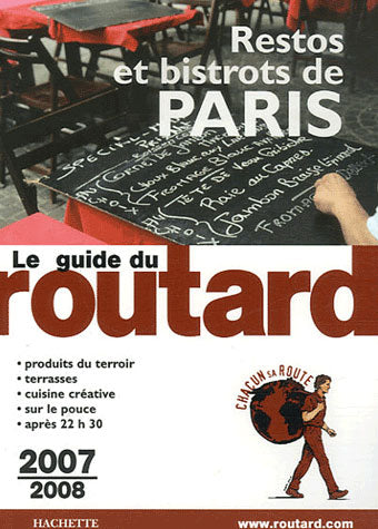 Guide du Routard : restos et bistrots de paris (édition 2007-2008)
